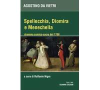 Spellechia, Diomira e Menechella. Dramma comico-sacro del 1700