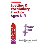 Spelling and Vocabulary practice activities for children ages 8-9 (Year 4). Perfect for Home Learning. (Scholastic English Skills)