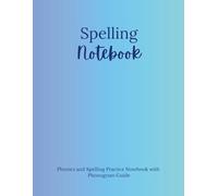 Spelling Notebook: Phonics and Spelling Practice Notebook with Phonogram Guide