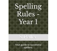Spelling Rules - Year 1: Your guide to successful spellers.
