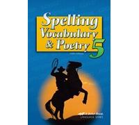 Spelling, Vocabulary, and Poetry 5 - Abeka 5th Grade 5 Spelling, Vocabulary, and Poetry Student Work Book