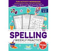 Spelling Weekly Practice for 1st 2nd Grade Volume 2: Learn to Write and Spell Essential Words Ages 6-8 | Kindergarten Workbook, 1st Grade Workbook and 2nd | Reading & Phonics Activities + Worksheets