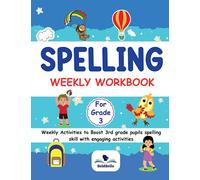 Spelling Weekly workbook for Grade 3: Weekly Activities to Boost 3rd grade pupils spelling skill with engaging activities