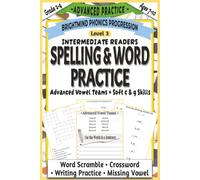 Spelling & Word Practice Level 3: Advanced Practice Companion: Extended Phonics Workbook for Advanced Vowel Teams with Crosswords, Word Scrambles, Missing Vowels, and Sentence Writing (Grades 2-4)