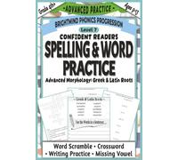 Spelling & Word Practice Level 7: Advanced Practice Companion: Greek and Latin Roots Workbook with Extended Practice for Academic Vocabulary and Word Meaning (Grades 4+)