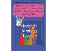 Spelling Word Search for Ages 11-13: Fun Puzzles to Build Vocabulary and Boost Spelling Skills: A Fun and Educational Activity Book for Kids Ages 11, 12, and 13