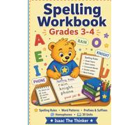 Spelling Workbook for Kids Grades 3-4: Spelling Rules, Word Patterns, Prefixes, Suffixes, Homophones and 30 Practice Units | Grades 3-4