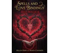 SPELLS AND LOVE BINDINGS: RED MAGICK