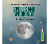 Spells and Workings: Hoodoo for the Black Child