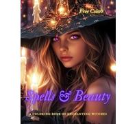 Spells & Beauty: A Coloring Book of Enchanting Witches: 53 Magical Illustrations to Relax and Unleash Your Creativity