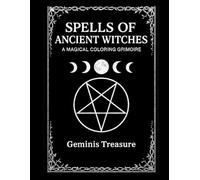 Spells Of Ancient Witches: A Magical Coloring Grimoire