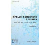 Spells, Sorcerers and Spirits: Magic and the Occult in the Bible: 82