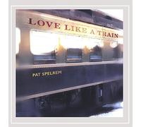 Spelrem, Pat - Love Like A Train