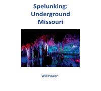Spelunking: Underground Missouri