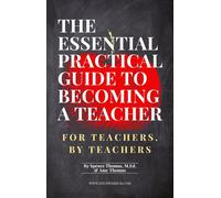 Spence Thomas A The Essential Practical Guide to Becoming a Teacher: (Tascabile)