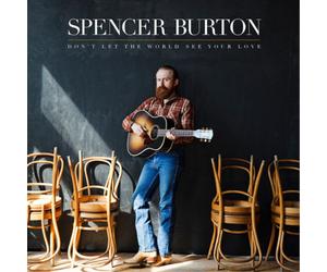 Spencer Burton Don't Let the World See Your Love (CD) Album