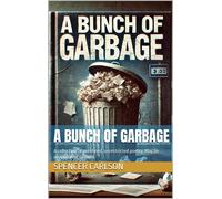 Spencer Carlson A Bunch of Garbage (Tascabile)
