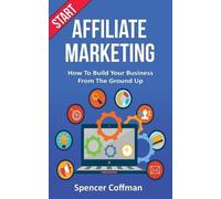 Spencer Coffman Start Affiliate Marketing (Tascabile)
