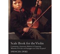 Spencer Dyke Scale Book for the Violin - Containing a Systematic Met (Tascabile)