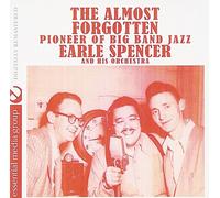 Spencer, Earle & His Orchestra - Almost Forgotten Pioneer Of Big Band Jazz