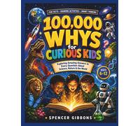 Spencer Gibbons 100,000 Whys for curious kids: “Exploring Amazing An (Tascabile)
