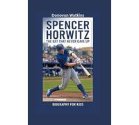 SPENCER HORWITZ: The Bat That Never Gave Up- Biography for kids
