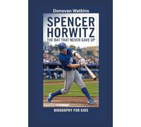 SPENCER HORWITZ: The Bat That Never Gave Up- Biography for kids