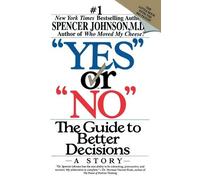 Spencer Johnson "Yes" or "No": the Guide to Better Decisions (Tascabile)