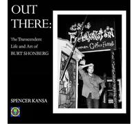 Spencer Kansa Out There:: The Transcendent Life and Art of Burt Shon (Tascabile)