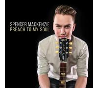 Spencer Mackenzie Preach to My Soul (CD) Album Digipak
