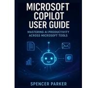 Spencer Parker Microsoft Copilot User Guide (Tascabile)
