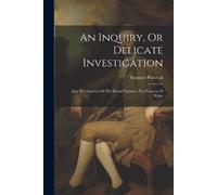 Spencer Perceval An Inquiry, Or Delicate Investigation (Tascabile)