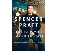 Spencer Pratt The Guy You Loved to Hate (Copertina rigida) (PRESALE 12/03/2026)