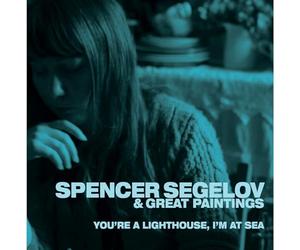 Spencer Segelov & Great Paintings - You're A Lighthouse, I'm At Sea