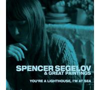 Spencer Segelov & Great Paintings - You're A Lighthouse, I'm At Sea