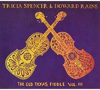 Spencer, Tricia & Rains, Howard - Old Texas Fiddle Iii