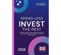 Spend Less: A Practical Guide to Cutting Costs, Taking Control of Your Money, and Building Financial Confidence (UK Edition)