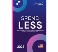 Spend Less: A Practical Guide to Cutting Costs, Taking Control of Your Money, and Building Financial Confidence (USA Edition)