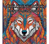 Spend Time With Nature Coloring Book: Where Exquisite Animal Designs Merge Mindfulness With Creativity.