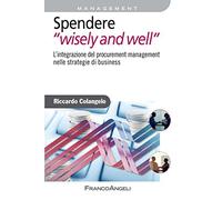 Spendere «wisely and well». L'integrazione del procurement management nelle strategie di business