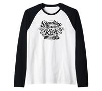 Spending Like I’m Rich Funny Quotes Expense for Hobby Humor Maglia con Maniche Raglan
