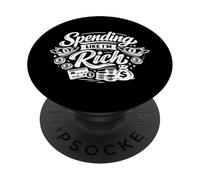 Spending Like I’m Rich Funny Quotes Expense for Hobby Humor PopSockets PopGrip Adesivo