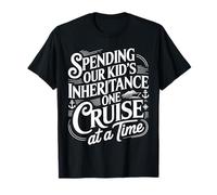 Spending Our Kid's Inheritance One Cruise At A Time ||- Maglietta
