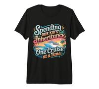 Spending Our Kid's Inheritance One Cruise At A Time - Maglietta Premium