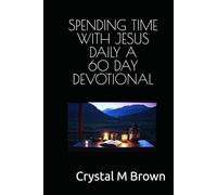 Spending Time with Jesus Daily a 60 Day Devotional