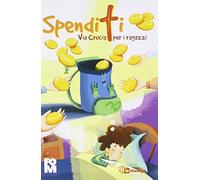 Spenditi. Via Crucis per ragazzi