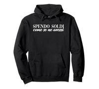 Spendo Soldi Come Se Ne Avessi Scritte Divertenti Shopping Felpa con Cappuccio