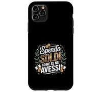 spendo soldi come se ne avessi shopping festa Custodia per iPhone 11 Pro Max