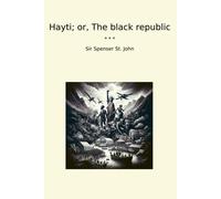 Spenser St John HaytiOr, The black republic (Edition2023) (Tascabile)
