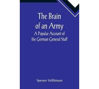 Spenser Wilkinson The Brain of an Army (Tascabile)